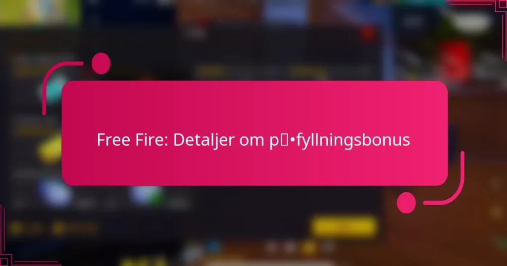 Free Fire: Detaljer om påfyllningsbonus