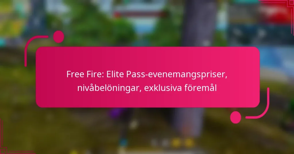 Free Fire: Elite Pass-evenemangspriser, nivåbelöningar, exklusiva föremål