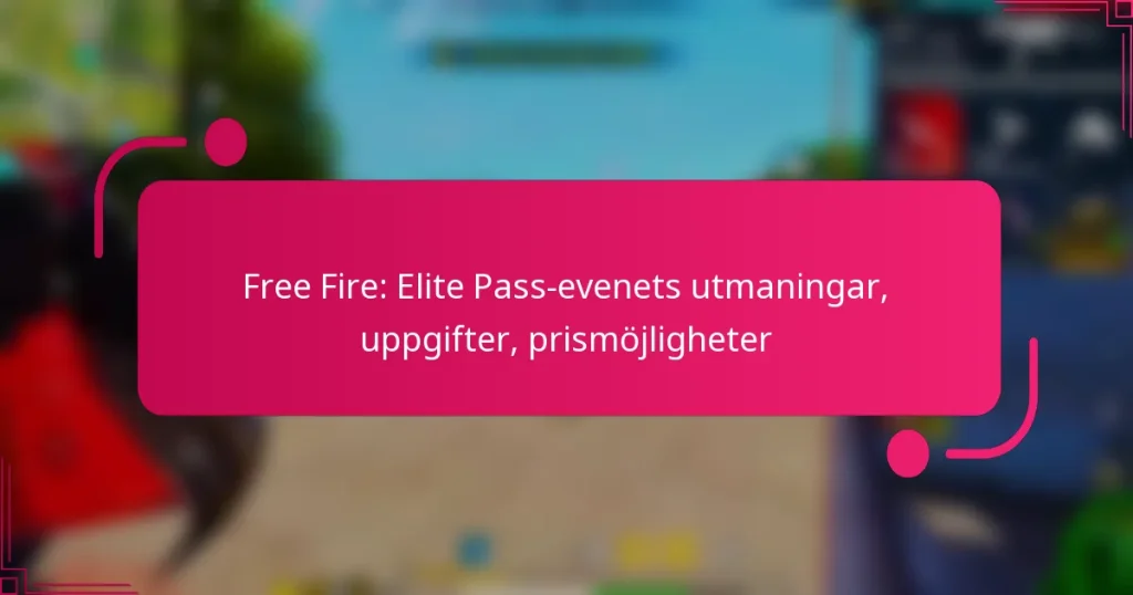 Free Fire: Elite Pass-evenets utmaningar, uppgifter, prismöjligheter