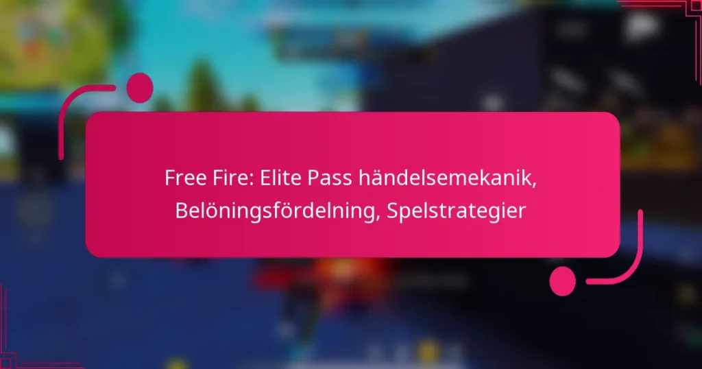 Free Fire: Elite Pass händelsemekanik, Belöningsfördelning, Spelstrategier