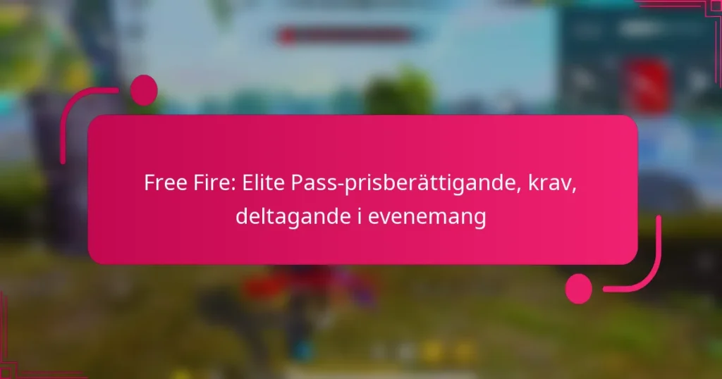 Free Fire: Elite Pass-prisberättigande, krav, deltagande i evenemang