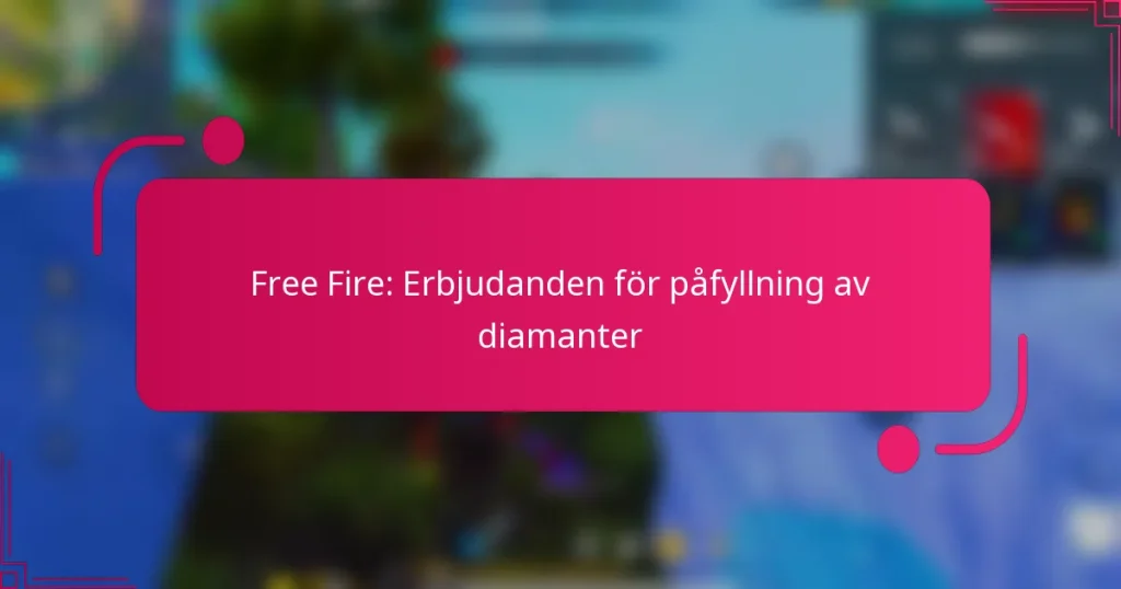 Free Fire: Erbjudanden för påfyllning av diamanter