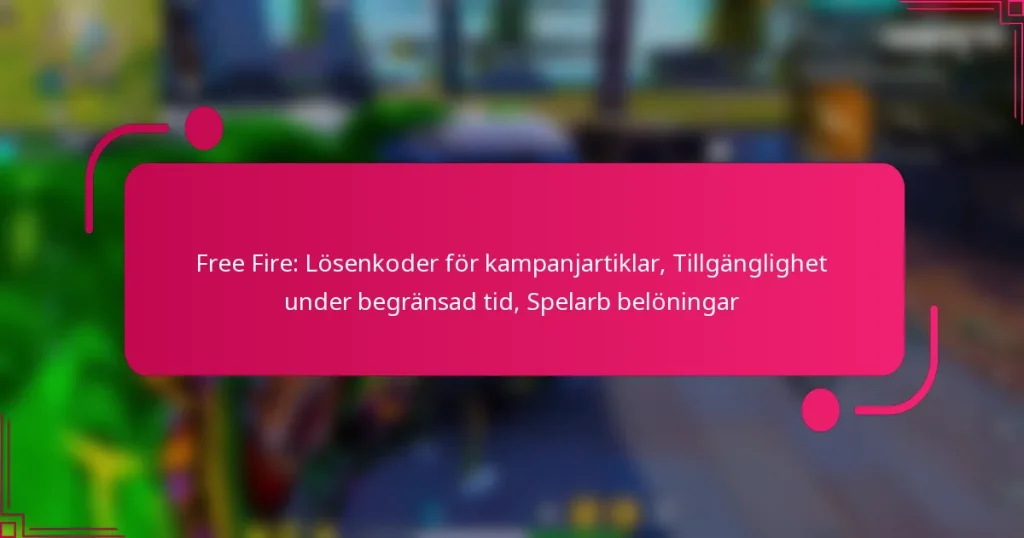 Free Fire: Lösenkoder för kampanjartiklar, Tillgänglighet under begränsad tid, Spelarb belöningar