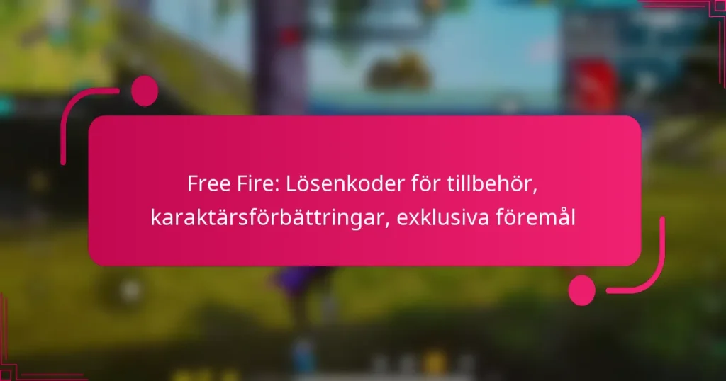 Free Fire: Lösenkoder för tillbehör, karaktärsförbättringar, exklusiva föremål
