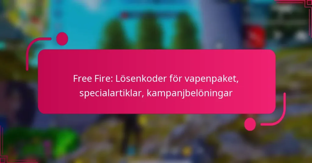 Free Fire: Lösenkoder för vapenpaket, specialartiklar, kampanjbelöningar