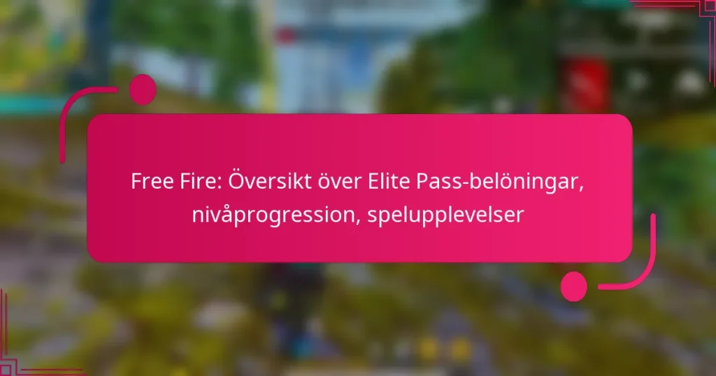 Free Fire: Översikt över Elite Pass-belöningar, nivåprogression, spelupplevelser