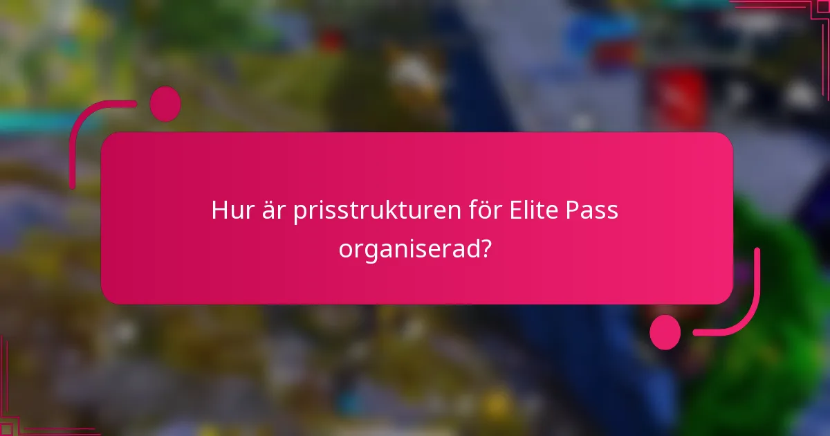 Hur är prisstrukturen för Elite Pass organiserad?