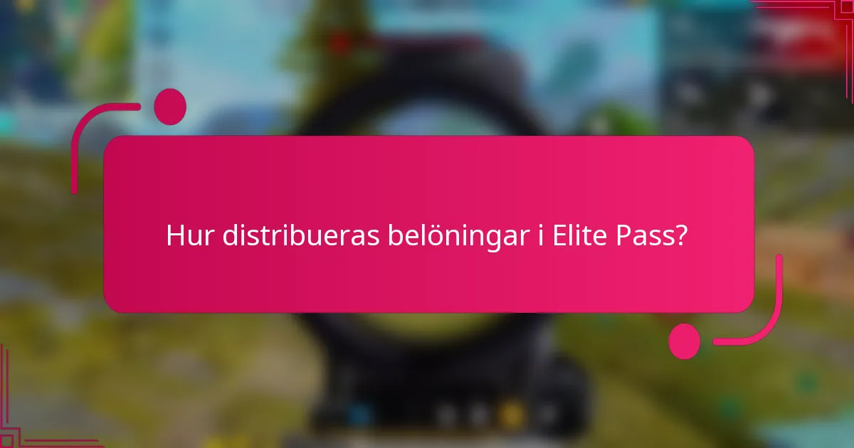 Hur distribueras belöningar i Elite Pass?