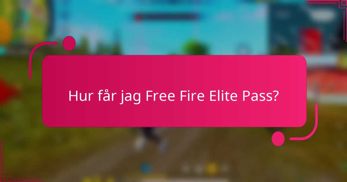 Hur får jag Free Fire Elite Pass?
