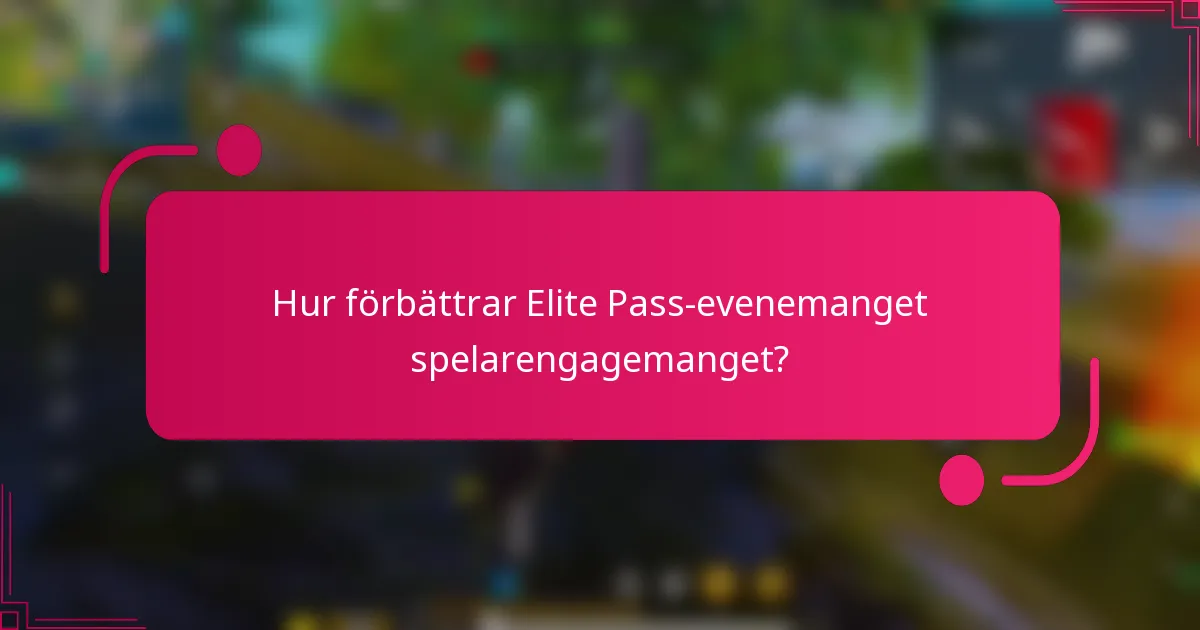 Hur förbättrar Elite Pass-evenemanget spelarengagemanget?