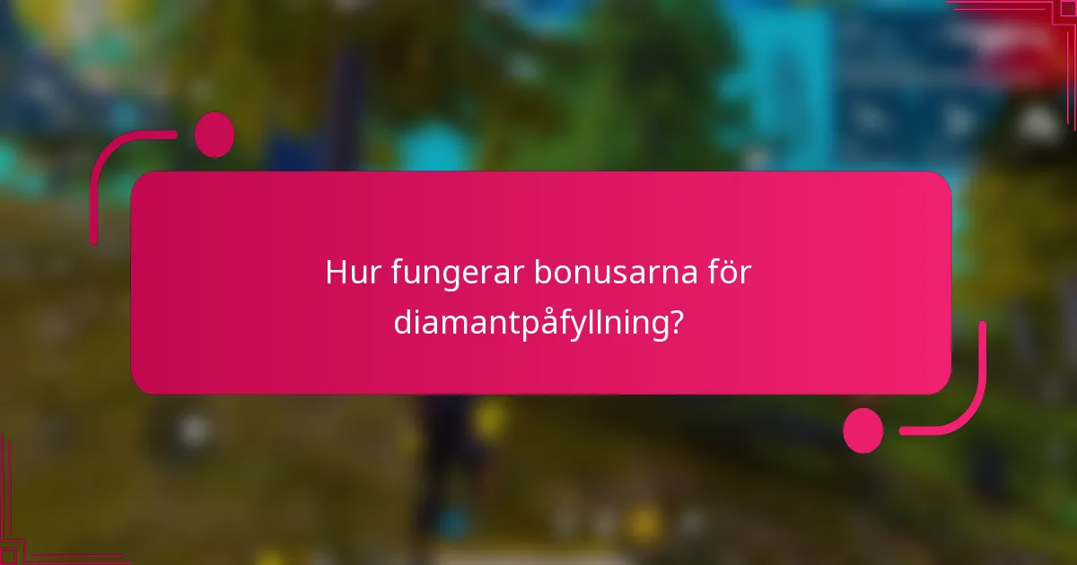 Hur fungerar bonusarna för diamantpåfyllning?