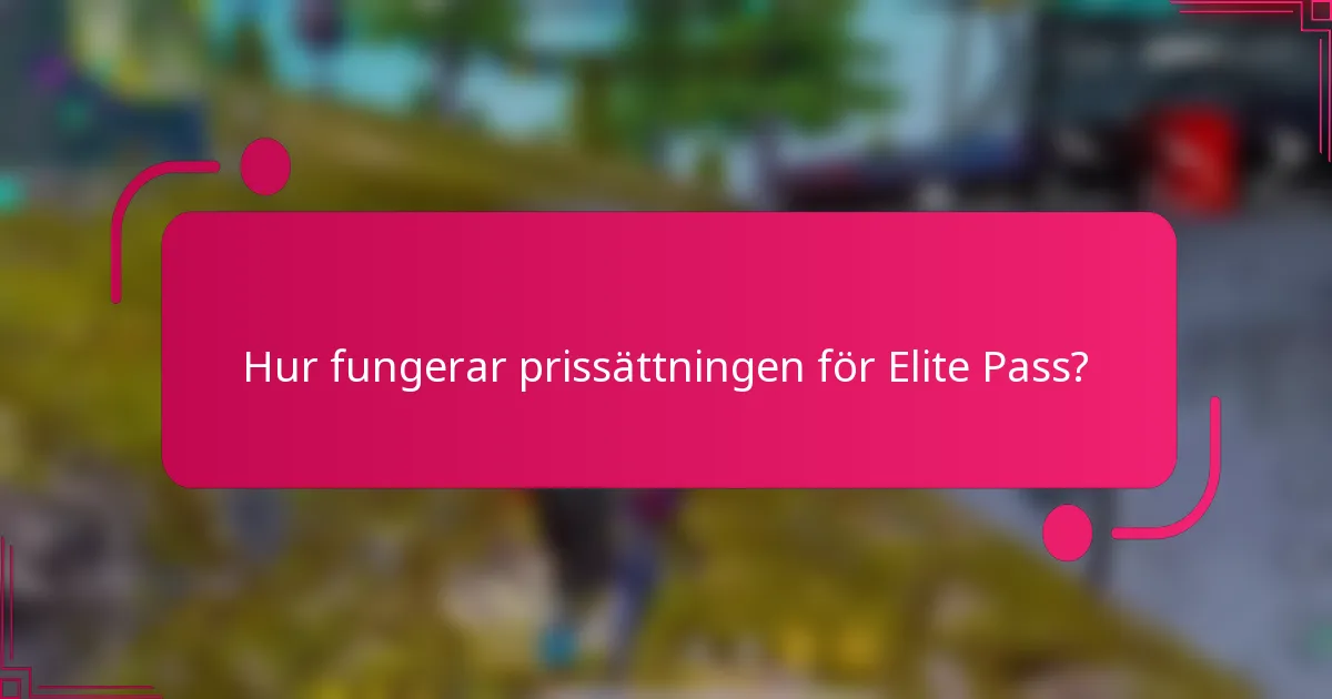 Hur fungerar prissättningen för Elite Pass?