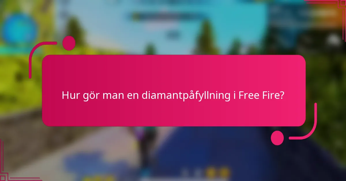 Hur gör man en diamantpåfyllning i Free Fire?
