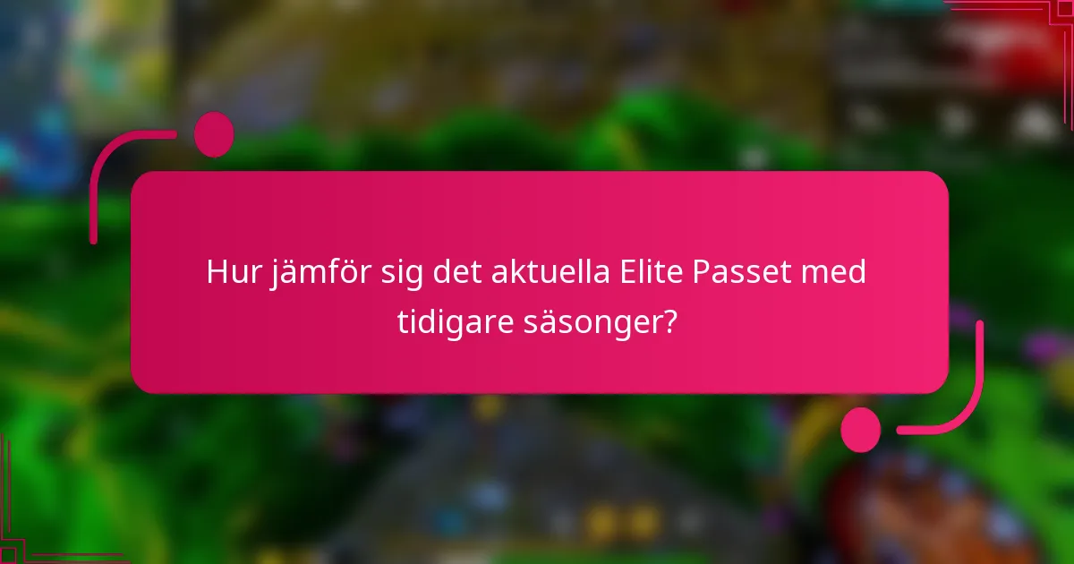 Hur jämför sig det aktuella Elite Passet med tidigare säsonger?