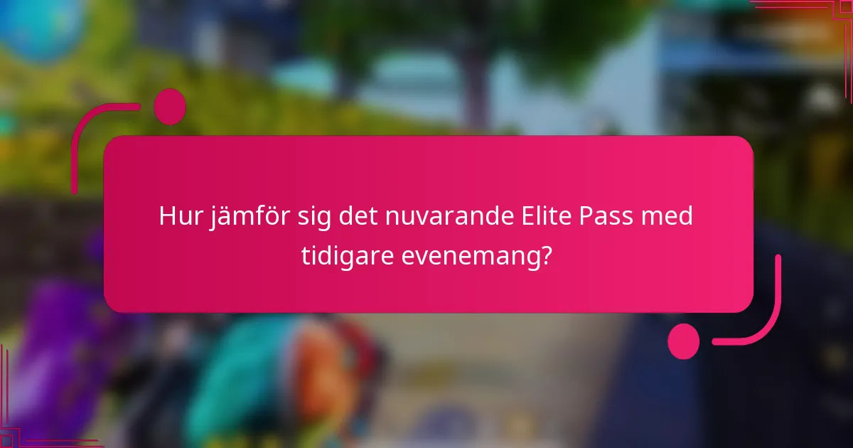 Hur jämför sig det nuvarande Elite Pass med tidigare evenemang?