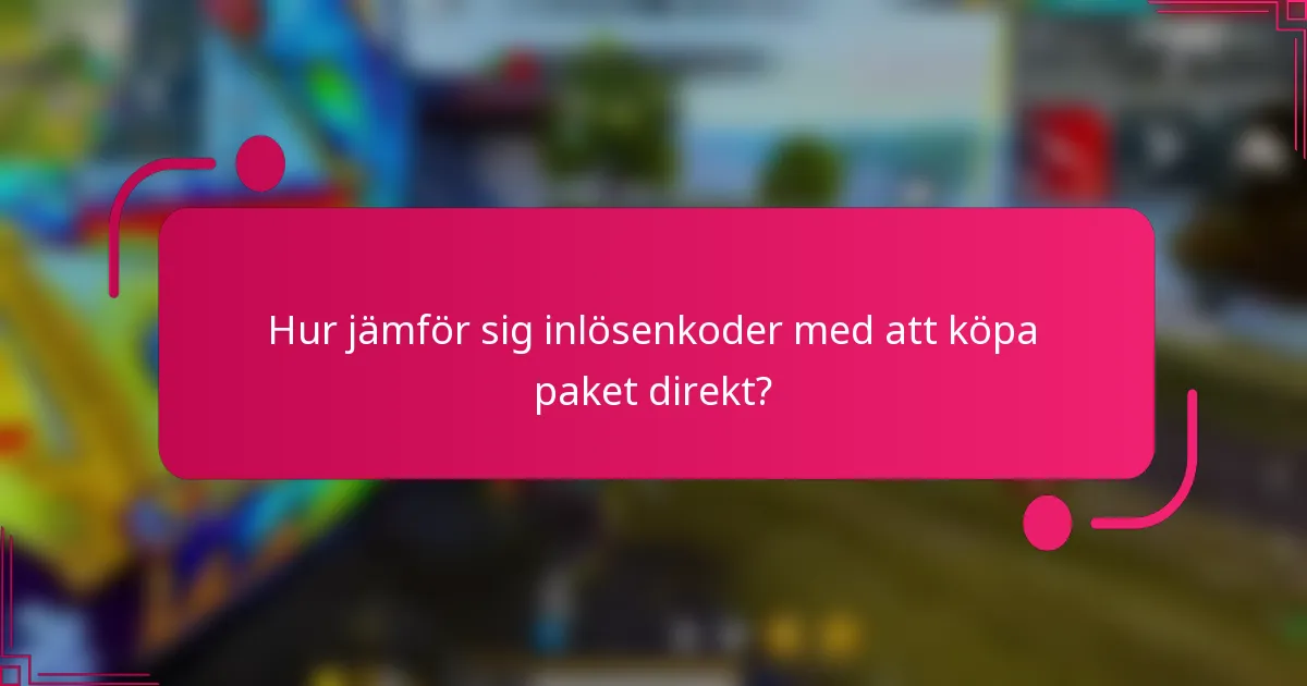 Hur jämför sig inlösenkoder med att köpa paket direkt?