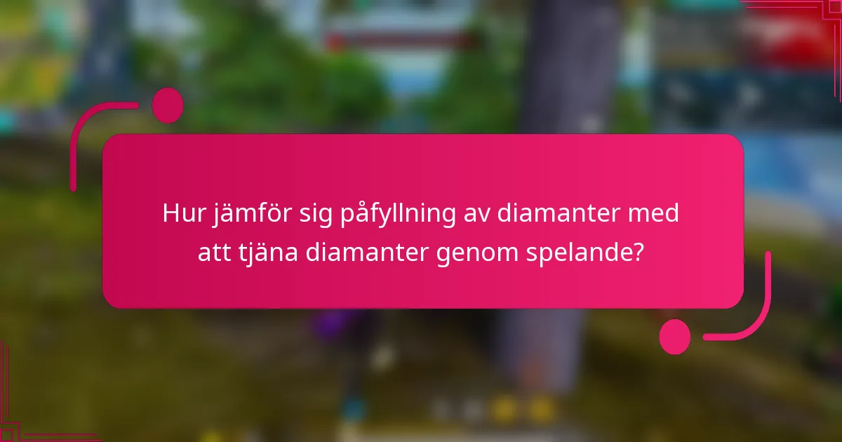 Hur jämför sig påfyllning av diamanter med att tjäna diamanter genom spelande?