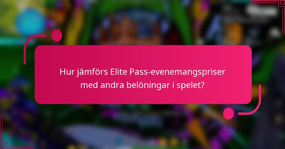 Hur jämförs Elite Pass-evenemangspriser med andra belöningar i spelet?