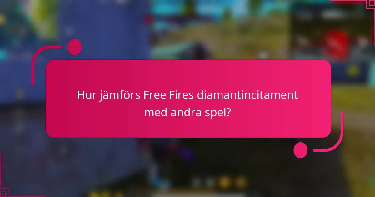 Hur jämförs Free Fires diamantincitament med andra spel?
