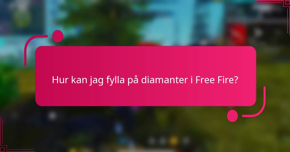 Hur kan jag fylla på diamanter i Free Fire?