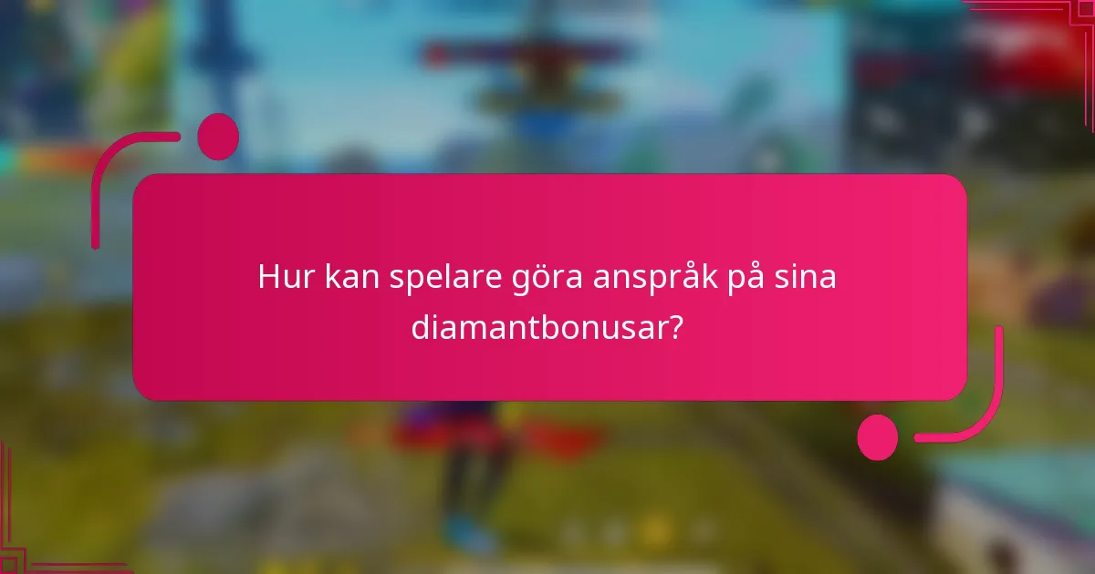 Hur kan spelare göra anspråk på sina diamantbonusar?