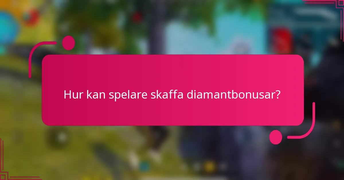 Hur kan spelare skaffa diamantbonusar?