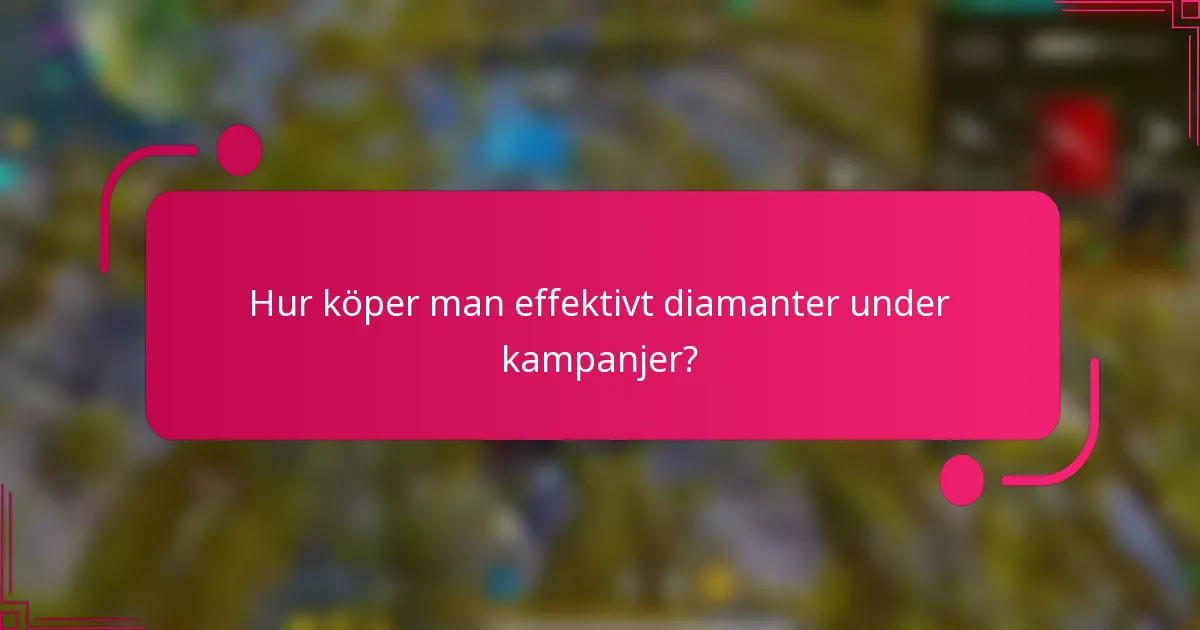Hur köper man effektivt diamanter under kampanjer?