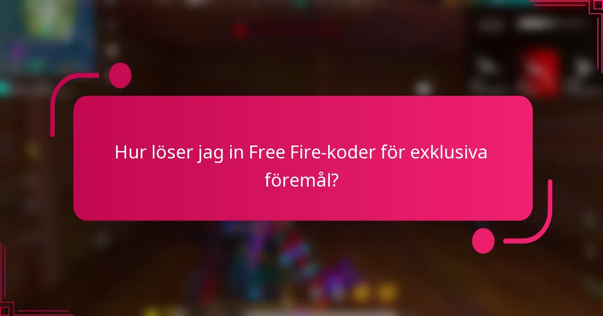 Hur löser jag in Free Fire-koder för exklusiva föremål?