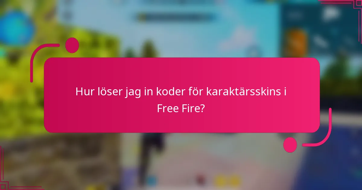 Hur löser jag in koder för karaktärsskins i Free Fire?