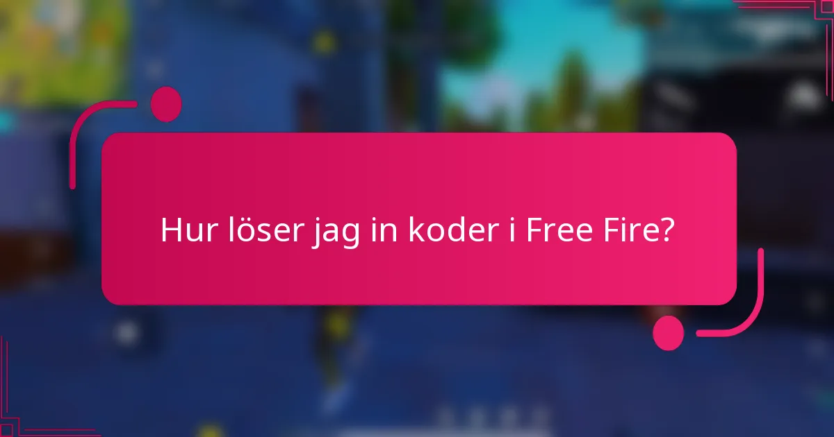 Hur löser jag in koder i Free Fire?