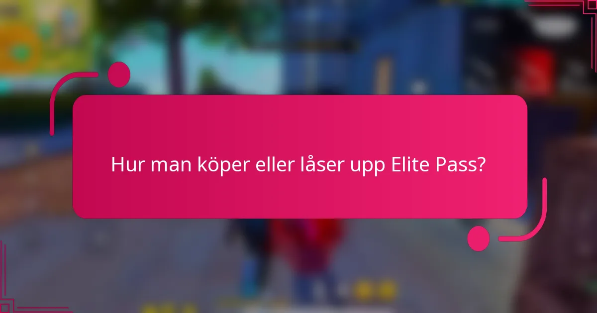 Hur man köper eller låser upp Elite Pass?