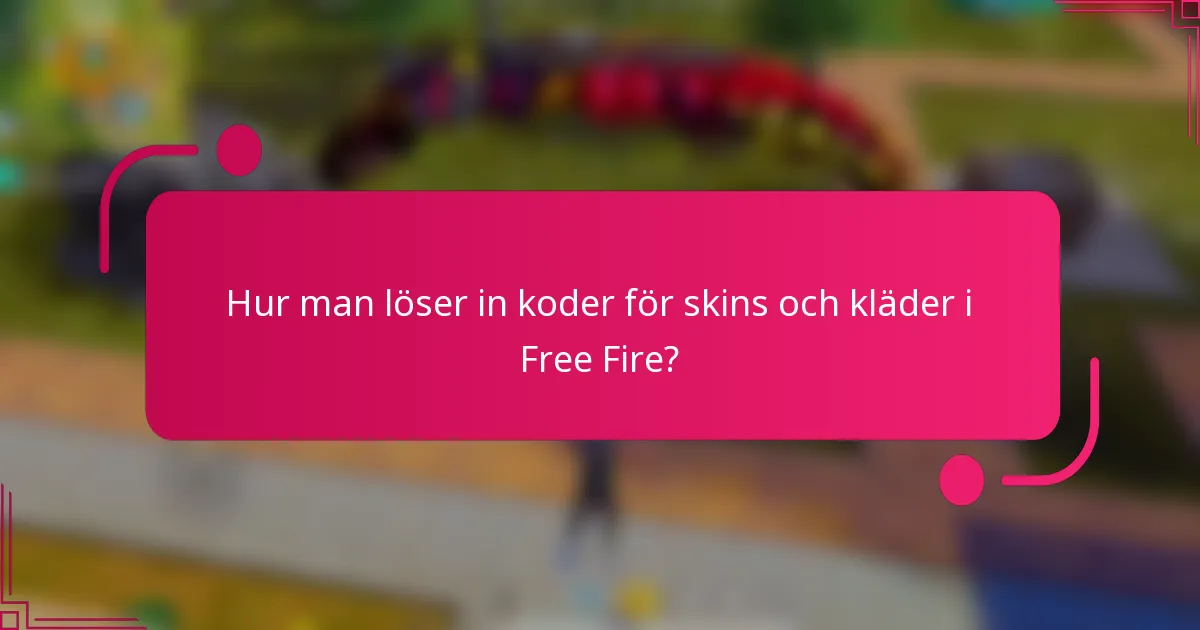 Hur man löser in koder för skins och kläder i Free Fire?