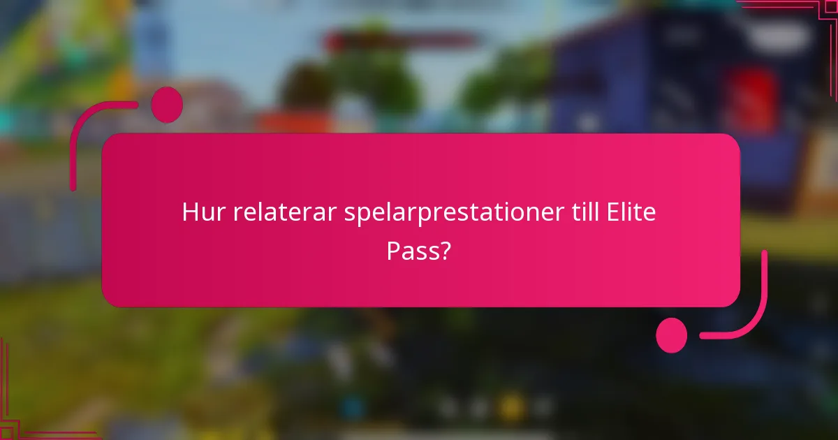 Hur relaterar spelarprestationer till Elite Pass?