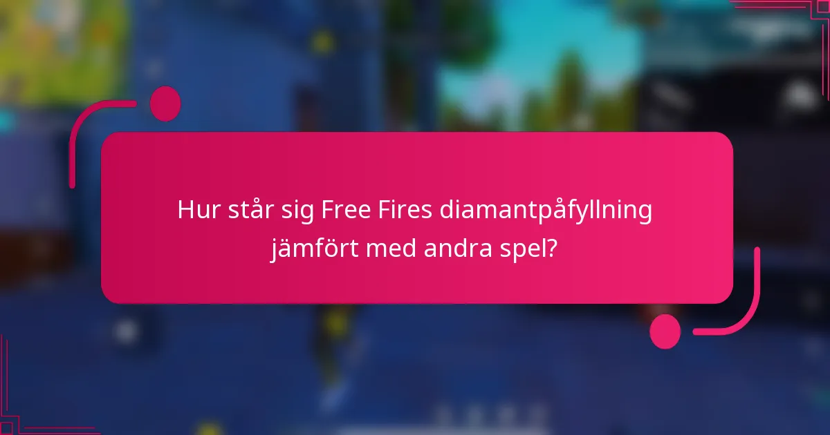 Hur står sig Free Fires diamantpåfyllning jämfört med andra spel?