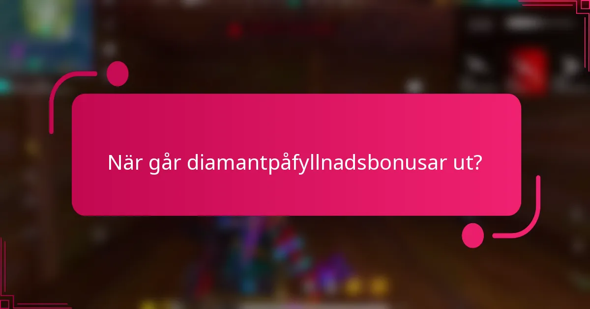När går diamantpåfyllnadsbonusar ut?