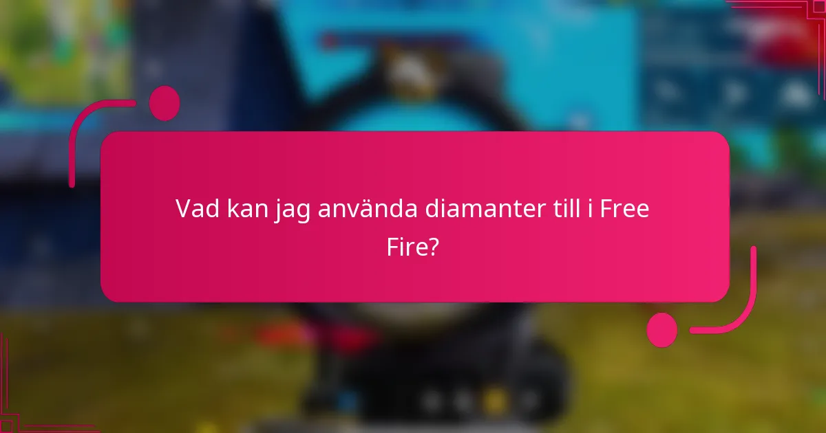 Vad kan jag använda diamanter till i Free Fire?