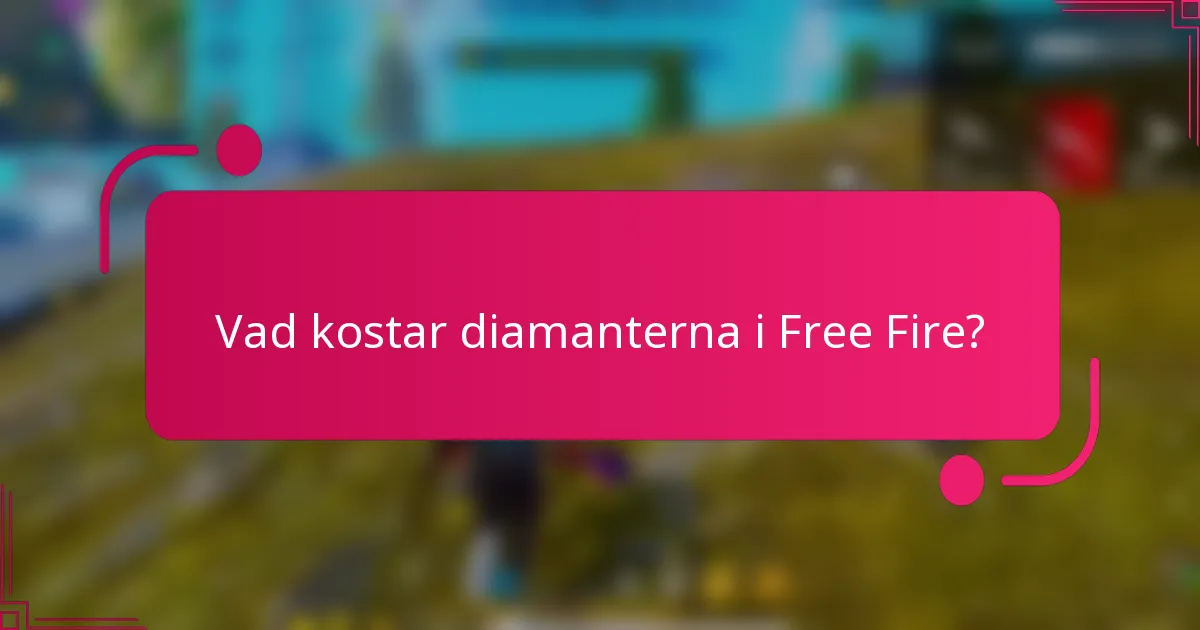Vad kostar diamanterna i Free Fire?