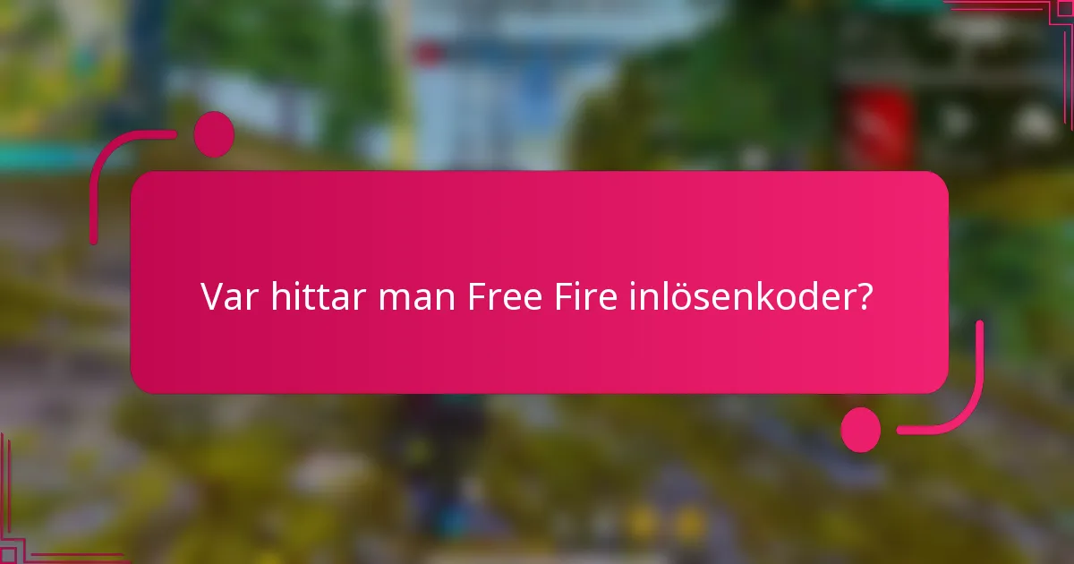Var hittar man Free Fire inlösenkoder?