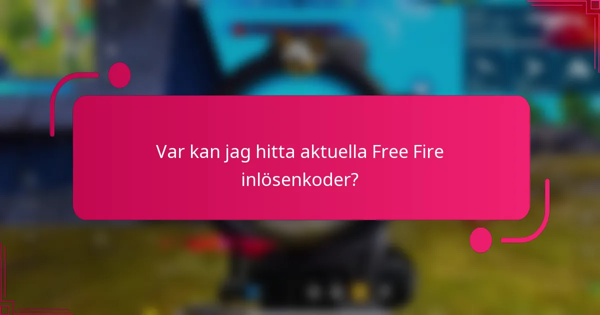 Var kan jag hitta aktuella Free Fire inlösenkoder?