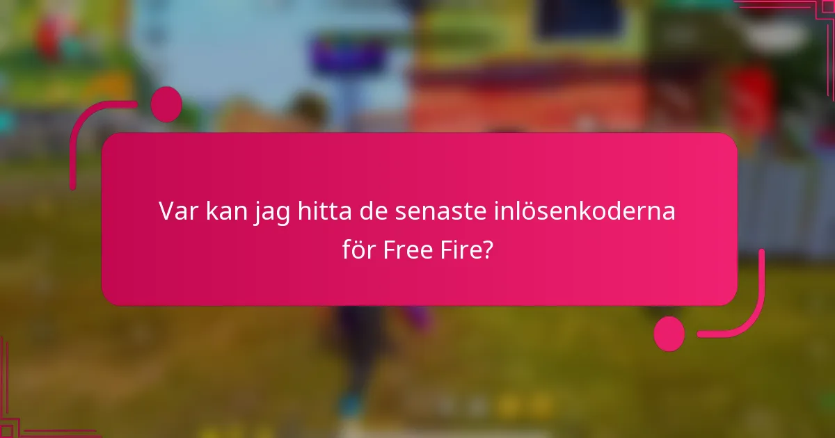 Var kan jag hitta de senaste inlösenkoderna för Free Fire?