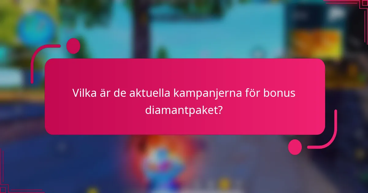 Vilka är de aktuella kampanjerna för bonus diamantpaket?