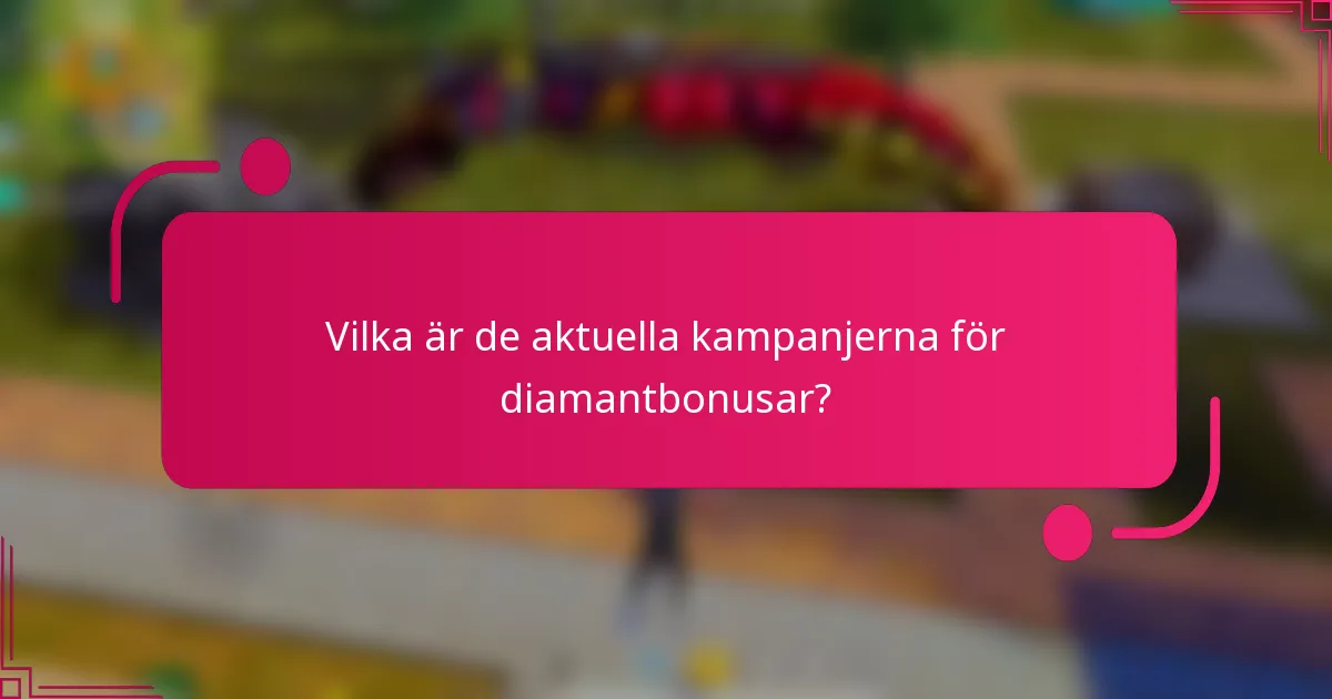 Vilka är de aktuella kampanjerna för diamantbonusar?