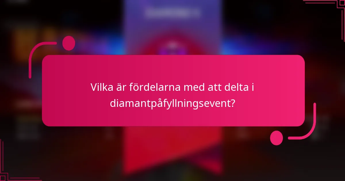 Vilka är fördelarna med att delta i diamantpåfyllningsevent?