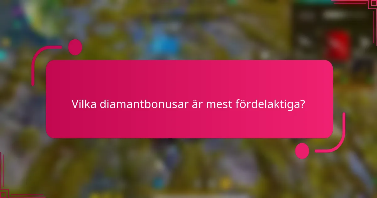 Vilka diamantbonusar är mest fördelaktiga?