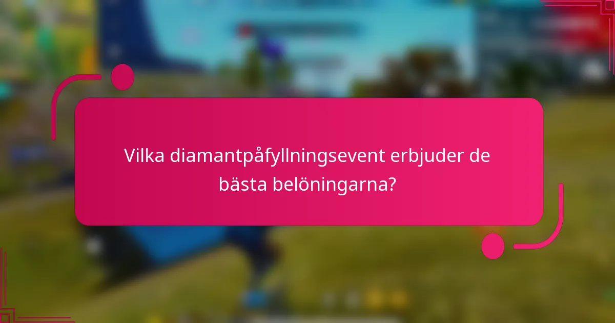 Vilka diamantpåfyllningsevent erbjuder de bästa belöningarna?