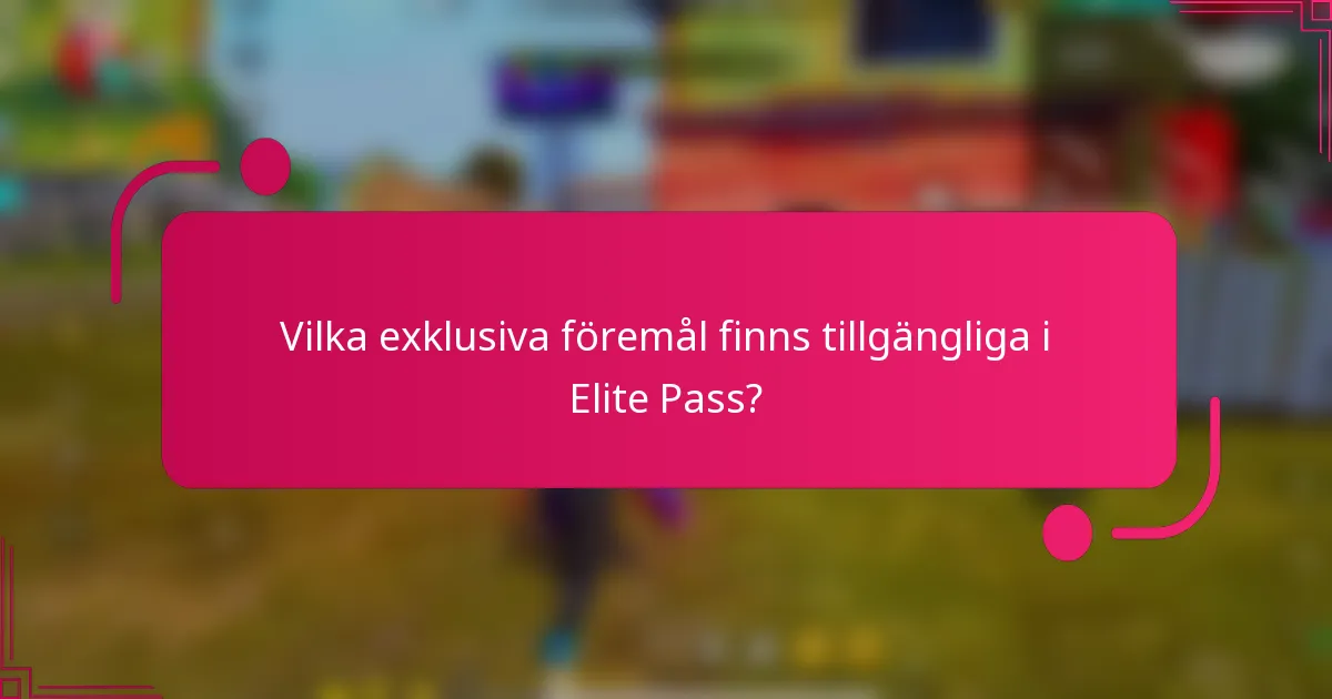 Vilka exklusiva föremål finns tillgängliga i Elite Pass?