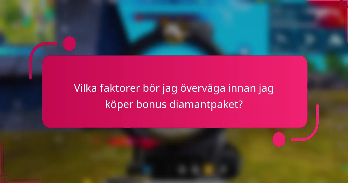 Vilka faktorer bör jag överväga innan jag köper bonus diamantpaket?