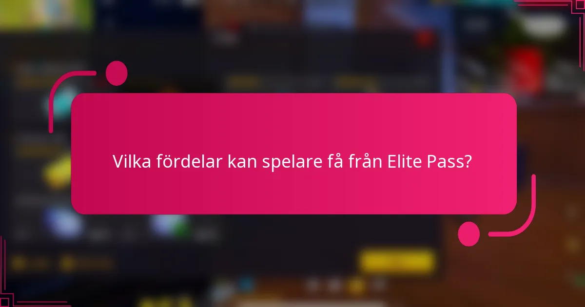 Vilka fördelar kan spelare få från Elite Pass?