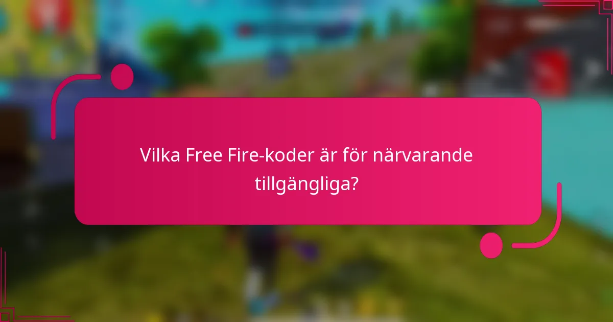 Vilka Free Fire-koder är för närvarande tillgängliga?