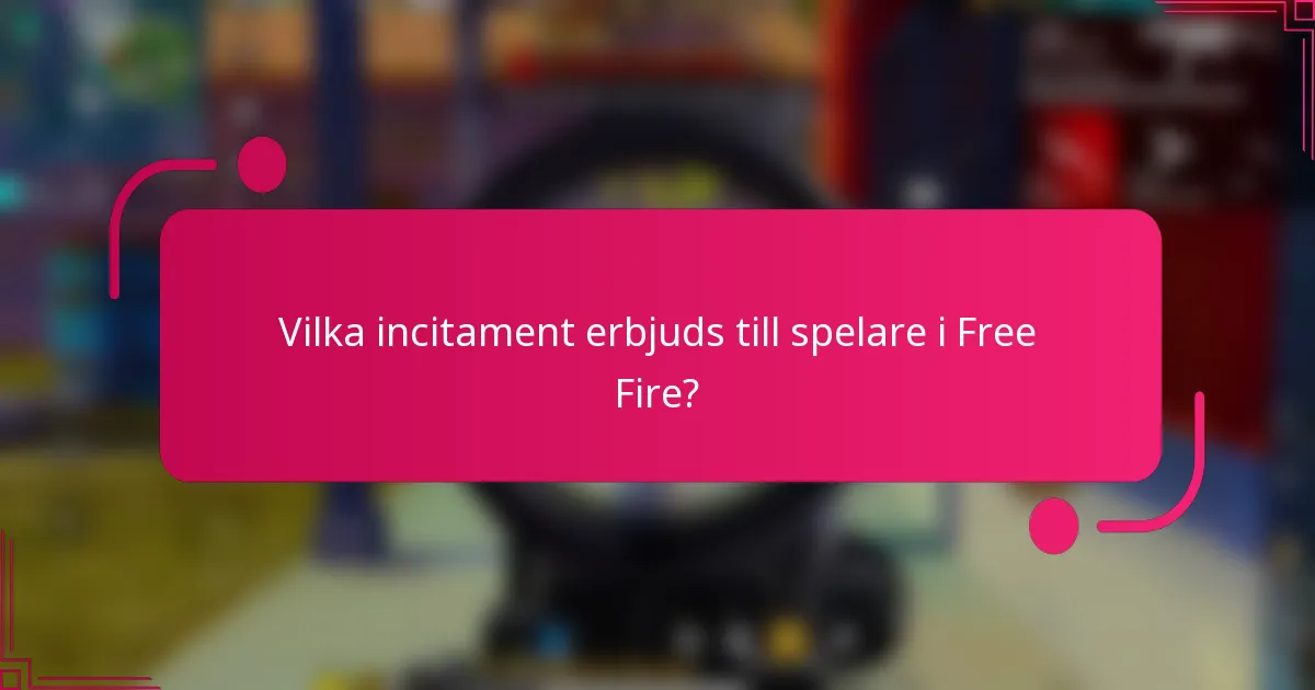 Vilka incitament erbjuds till spelare i Free Fire?